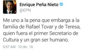 El presidente Enrique Peña Nieto, lamentó la muerte de Rafael Tovar y de Teresa