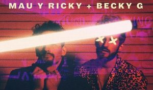 Mau y Ricky estrenan sencillo “Mal de la cabeza” con Becky G
