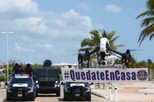 Con drones invitan a la gente a quedarse en casa: Secrertaría de Seguridad Pública de Quintana Roo