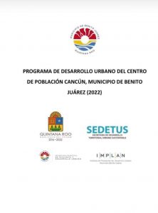 El programa de Desarrollo Urbano del Centro de Población Cancún,  municipio de Benito Juárez 2022, continúa vigente y no existe afectación alguna a los proyectos en actual ejecución derivados de este
