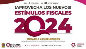 El Gobierno del Estado de Quintana Roo concede estímulos fiscales 2024 con el fin de impulsar el desarrollo económico y la prosperidad compartida