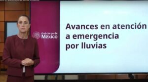 Claudia Sheinbaum Pardo, presenta avances en las tareas de apoyo en cinco estados afectados por lluvias